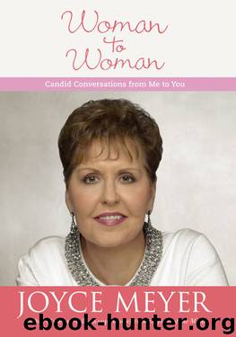 Woman to Woman: Candid Conversations from Me to You by Joyce Meyer