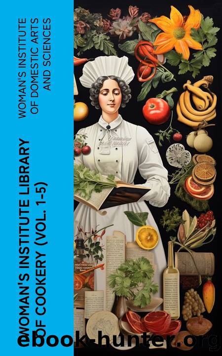 Woman's Institute Library of Cookery (Vol. 1-5) by Woman's Institute of Domestic Arts & Sciences