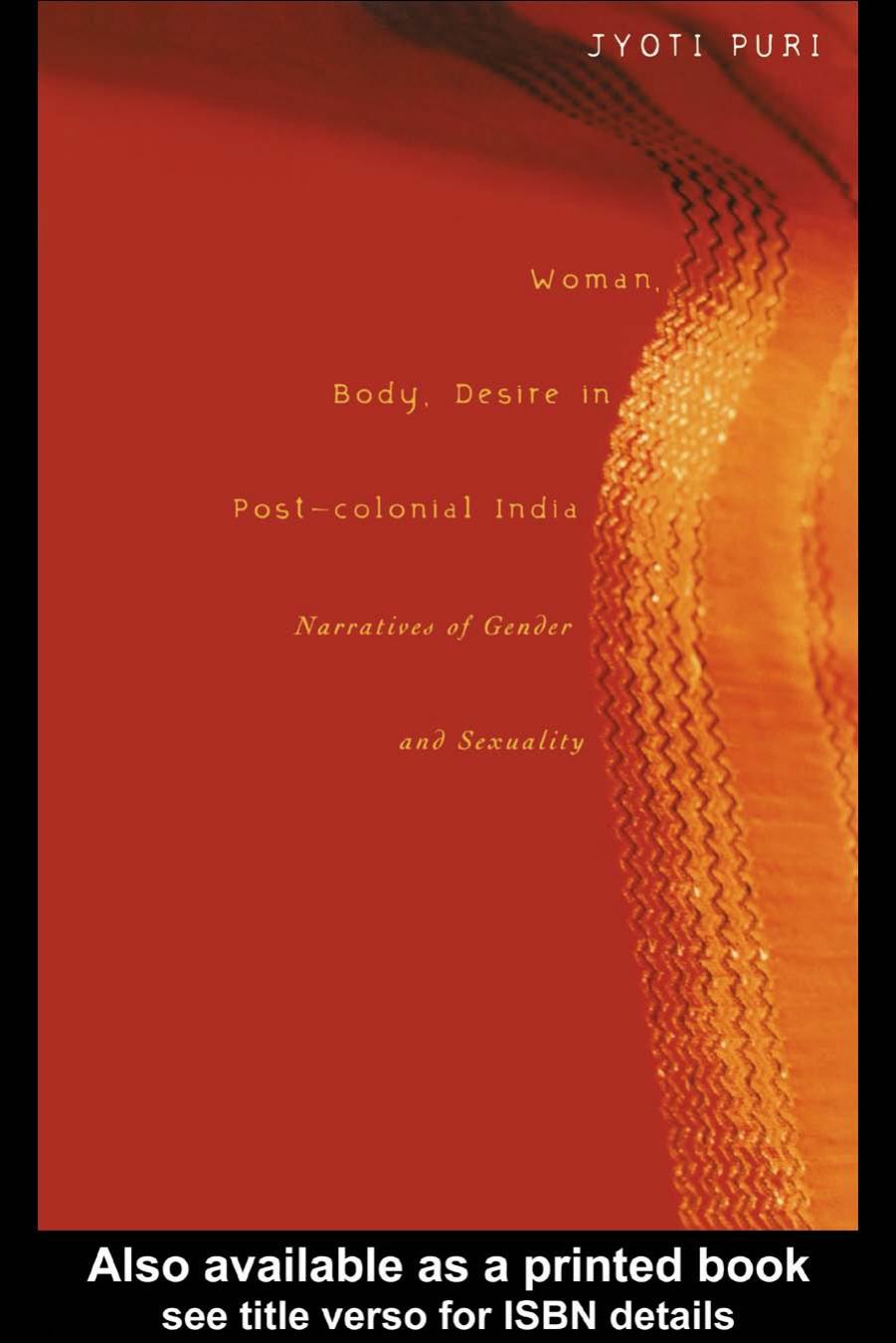 Woman, Body, Desire in Post-Colonial India: Narratives of Gender and Sexuality by Jyoti Puri