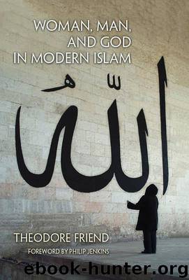 Woman, Man, and God in Modern Islam by Friend Theodore