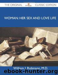 Woman: Her Sex and Love Life by William J. Robinson