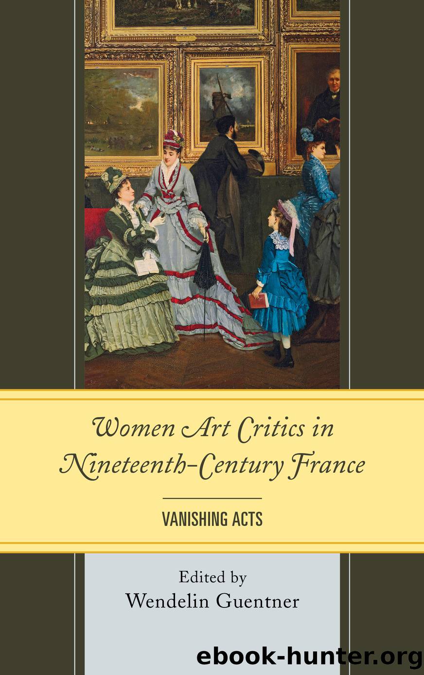 Women Art Critics in Nineteenth-Century France by Guentner Wendelin;