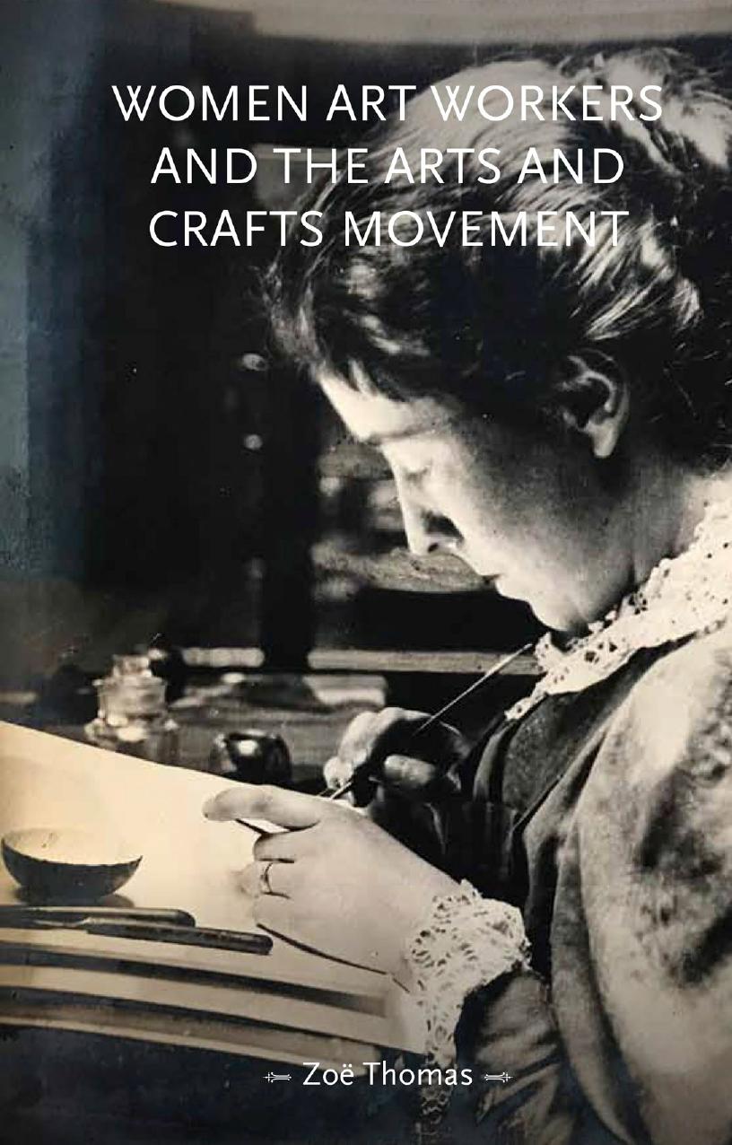 Women Art Workers and the Arts and Crafts Movement by Zoë Thomas