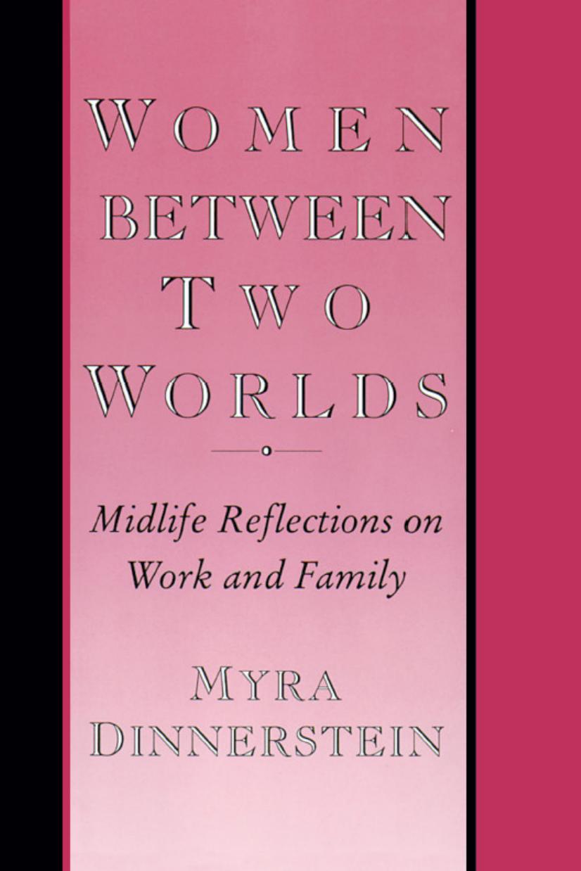Women Between Two Worlds: Midlife Reflections on Work and Family (Women In The Political Economy) by Myra Dinnerstein
