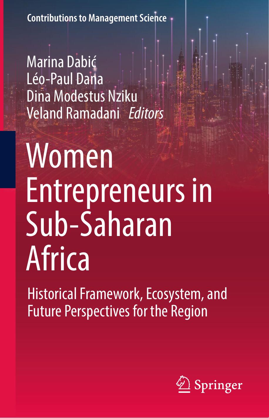 Women Entrepreneurs in Sub-Saharan Africa: Historical Framework, Ecosystem, and Future Perspectives for the Region by Marina Dabić Léo-Paul Dana Dina Modestus Nziku Veland Ramadani