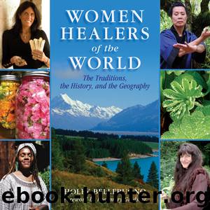 Women Healers of the World by Holly Bellebuono