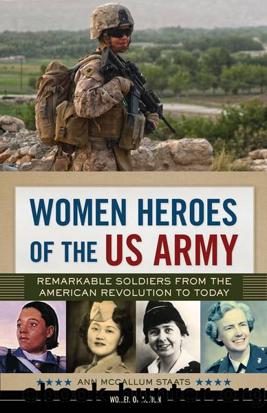 Women Heroes of the US Army by Ann McCallum Staats