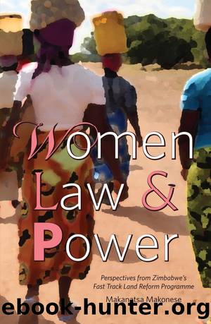 Women Law and Power: Perspectives From Zimbabwe's Fast Track Land Reform Programme by Makanatsa Makonese