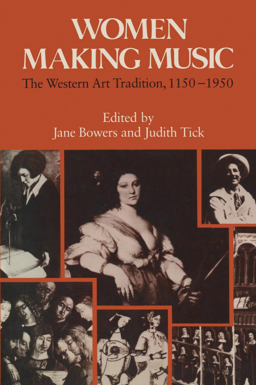 Women Making Music: The Western Art Tradition, 1150â1950 by Jane Bowers Judith Tick (eds.)