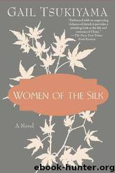 Women Of The Silk by Gail Tsukiyama