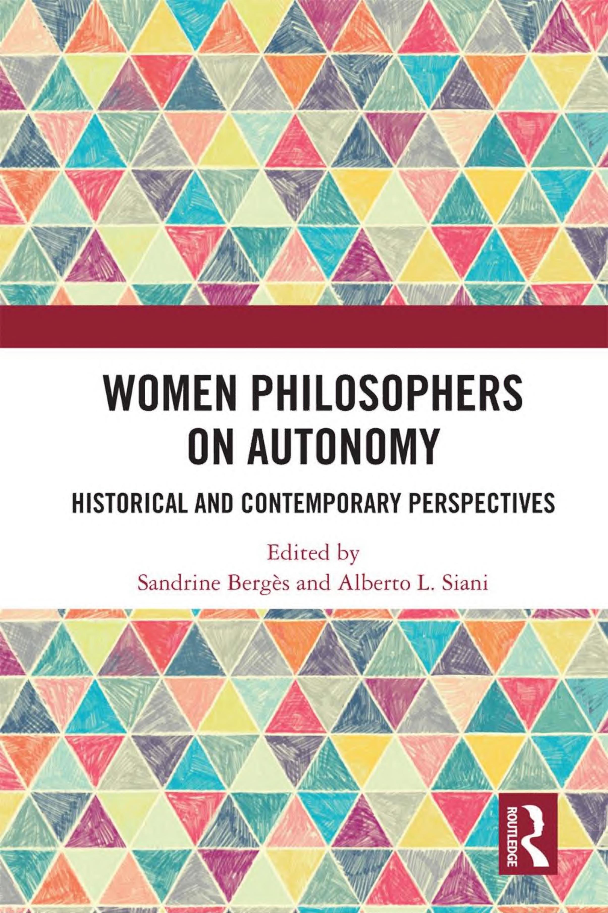 Women Philosophers on Autonomy: Historical and Contemporary Perspectives by Sandrine Berges (editor) Alberto L. Siani (editor)
