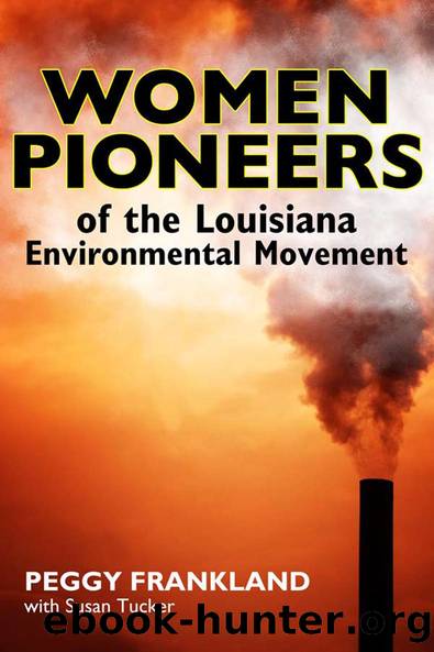 Women Pioneers of the Louisiana Environmental Movement by Peggy Frankland Susan Tucker