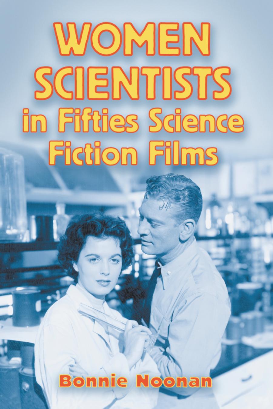 Women Scientists in Fifties Science Fiction Films by Bonnie Noonan