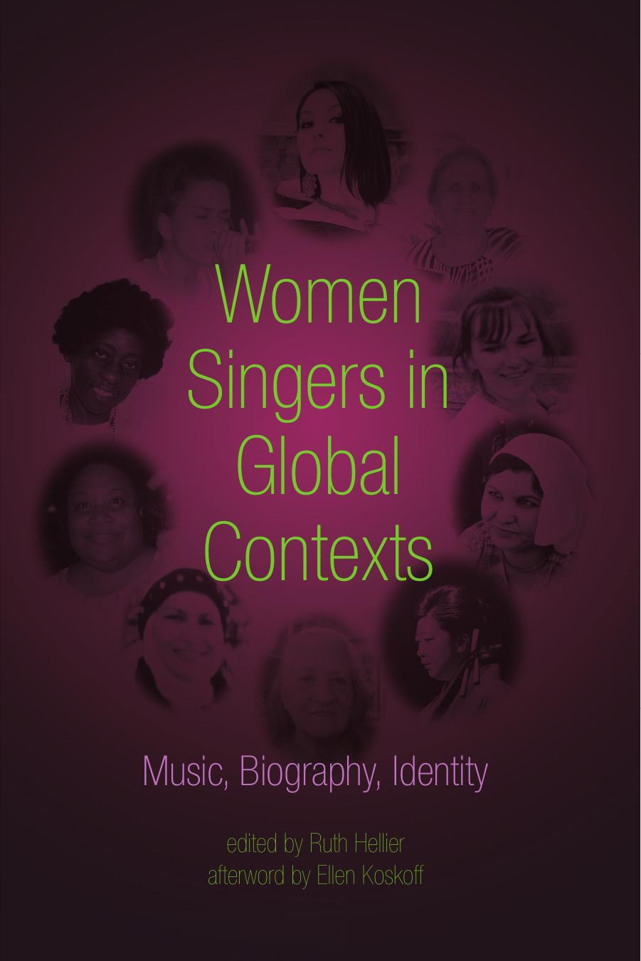 Women Singers in Global Contexts: Music, Biography, Identity by Ruth Hellier Ellen Koskoff