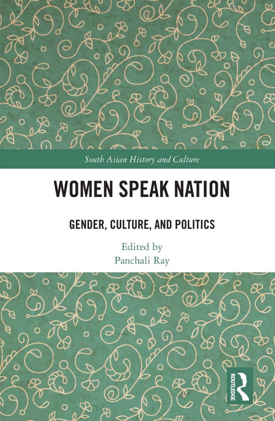 Women Speak Nation Gender, Culture, and Politics by Panchali Ray