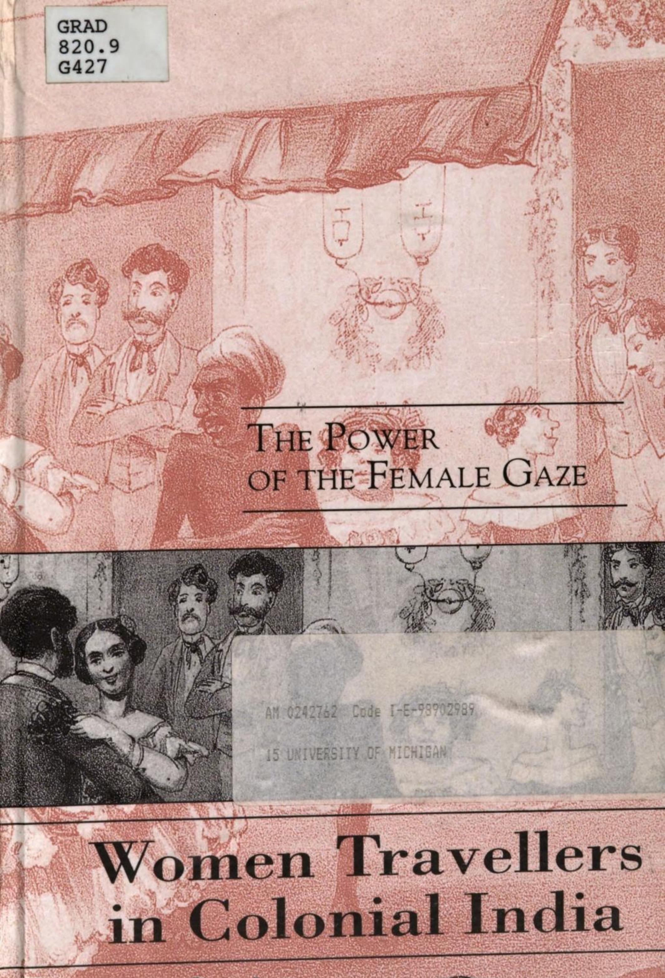 Women Travellers in Colonial India: The Power of the Female Gaze by Indira Ghose