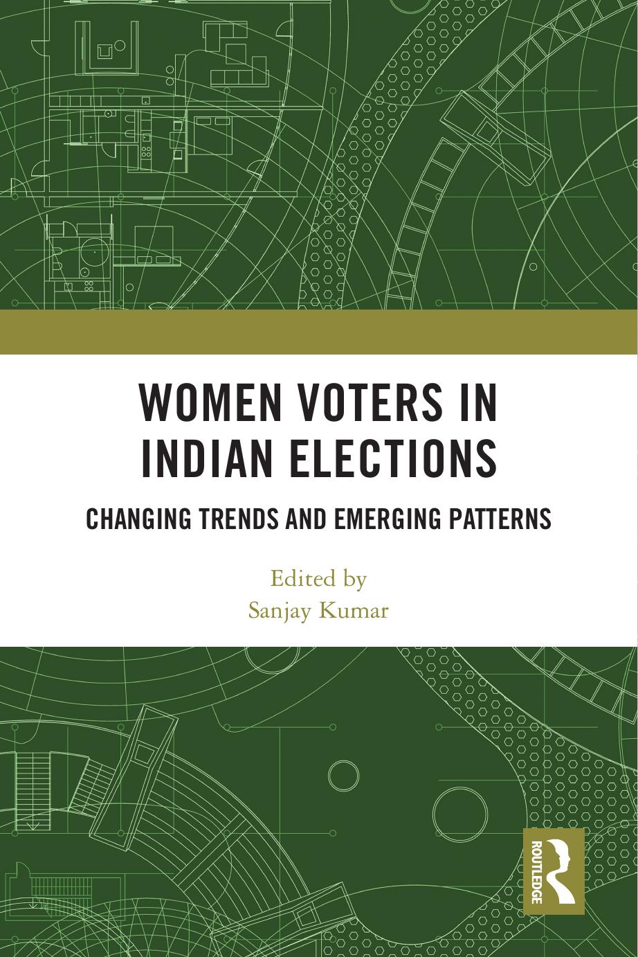 Women Voters in Indian Elections: Changing Trends and Emerging Patterns by Sanjay Kumar