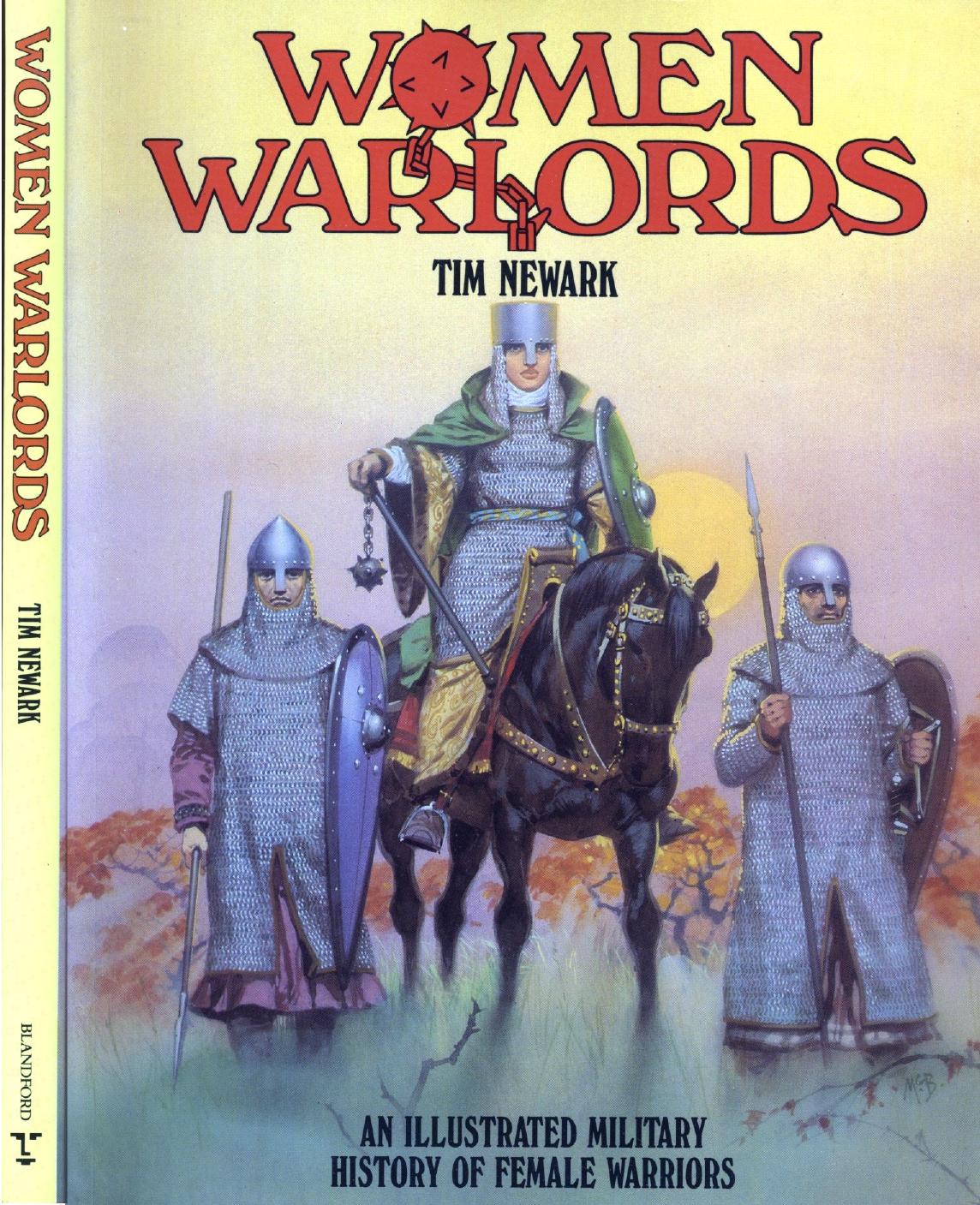 Women Warlords: An Illustrated Military History of Female Warriors by Timothy Newark Angus McBride