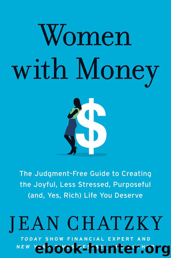 Women With Money: The Judgment-Free Guide to Creating the Joyful, Less Stressed, Purposeful (And, Yes, Rich) Life You Deserve by Jean Chatzky