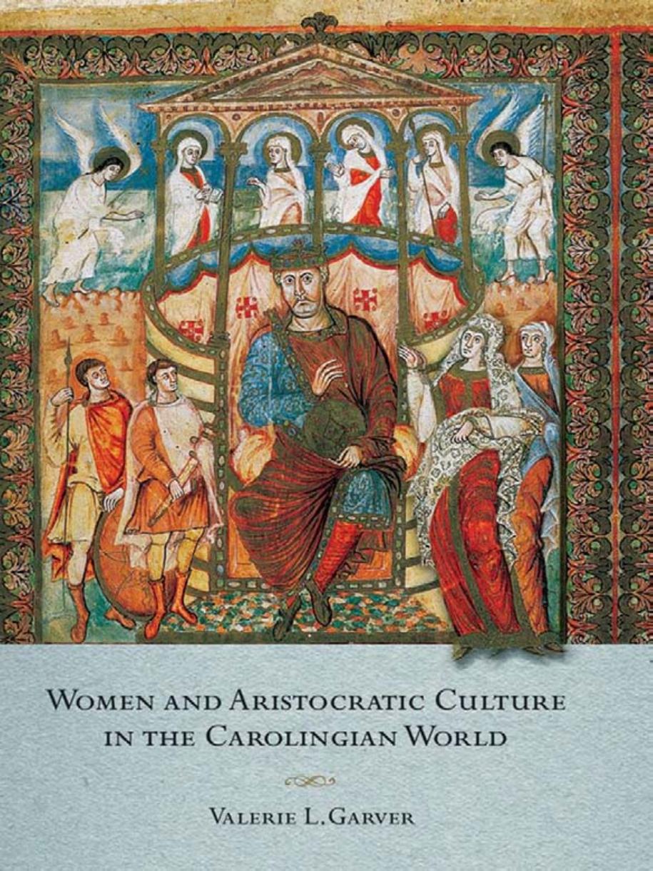 Women and Aristocratic Culture in the Carolingian World by by Valerie L. Garver