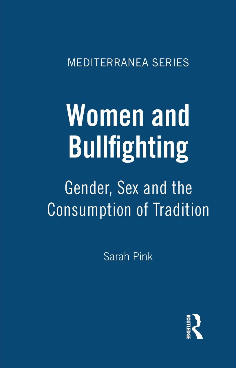 Women and Bullfighting: Gender, Sex and the Consumption of Tradition by Sarah Pink