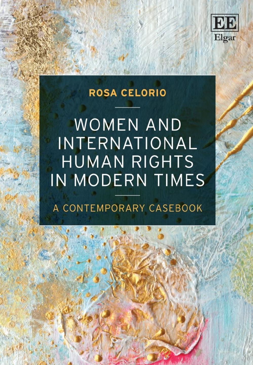 Women and International Human Rights in Modern Times: A Contemporary Casebook by Rosa Celorio