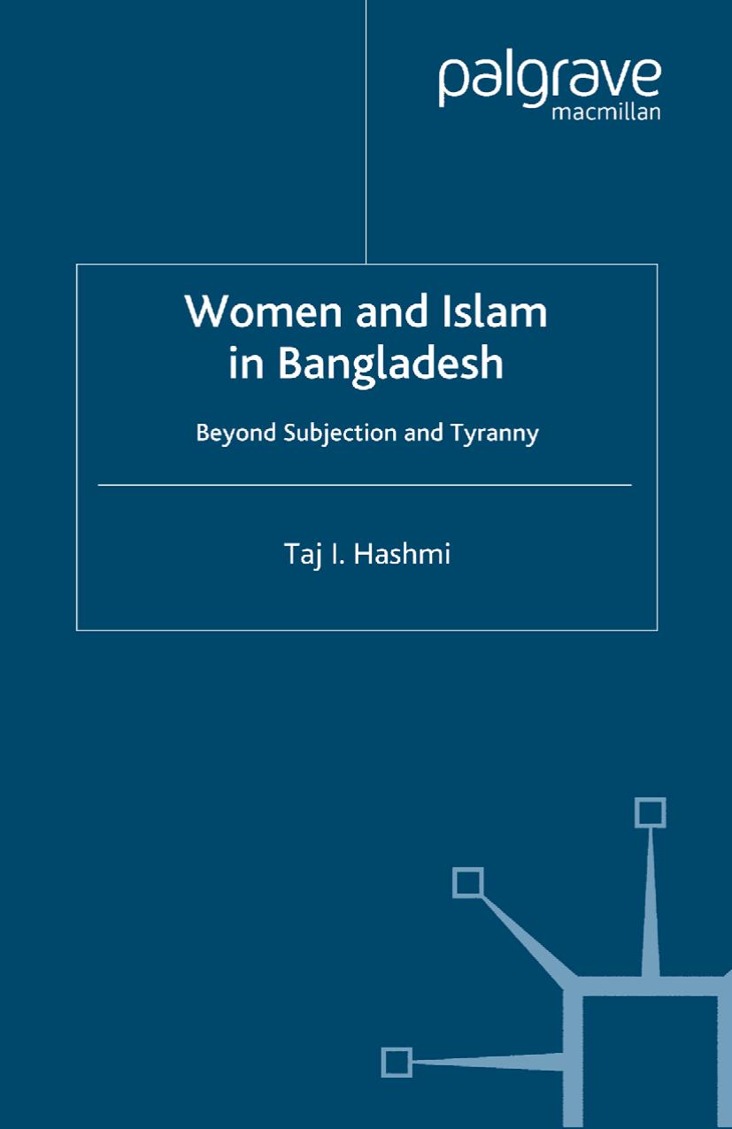 Women and Islam in Bangladesh: Beyond Subjection and Tyranny by Taj I. Hashmi (auth.)
