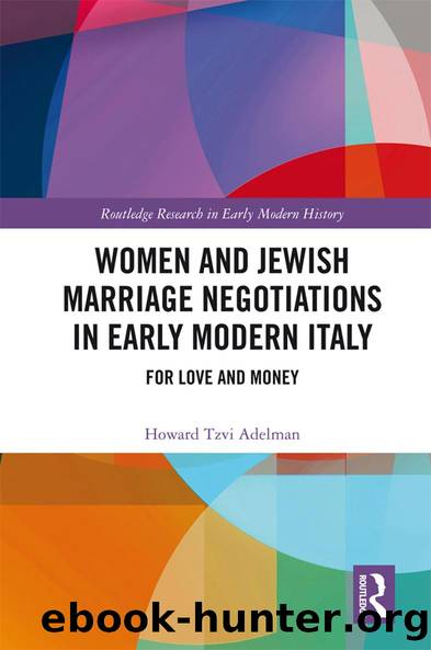 Women and Jewish Marriage Negotiations in Early Modern Italy by Howard Tzvi Adelman