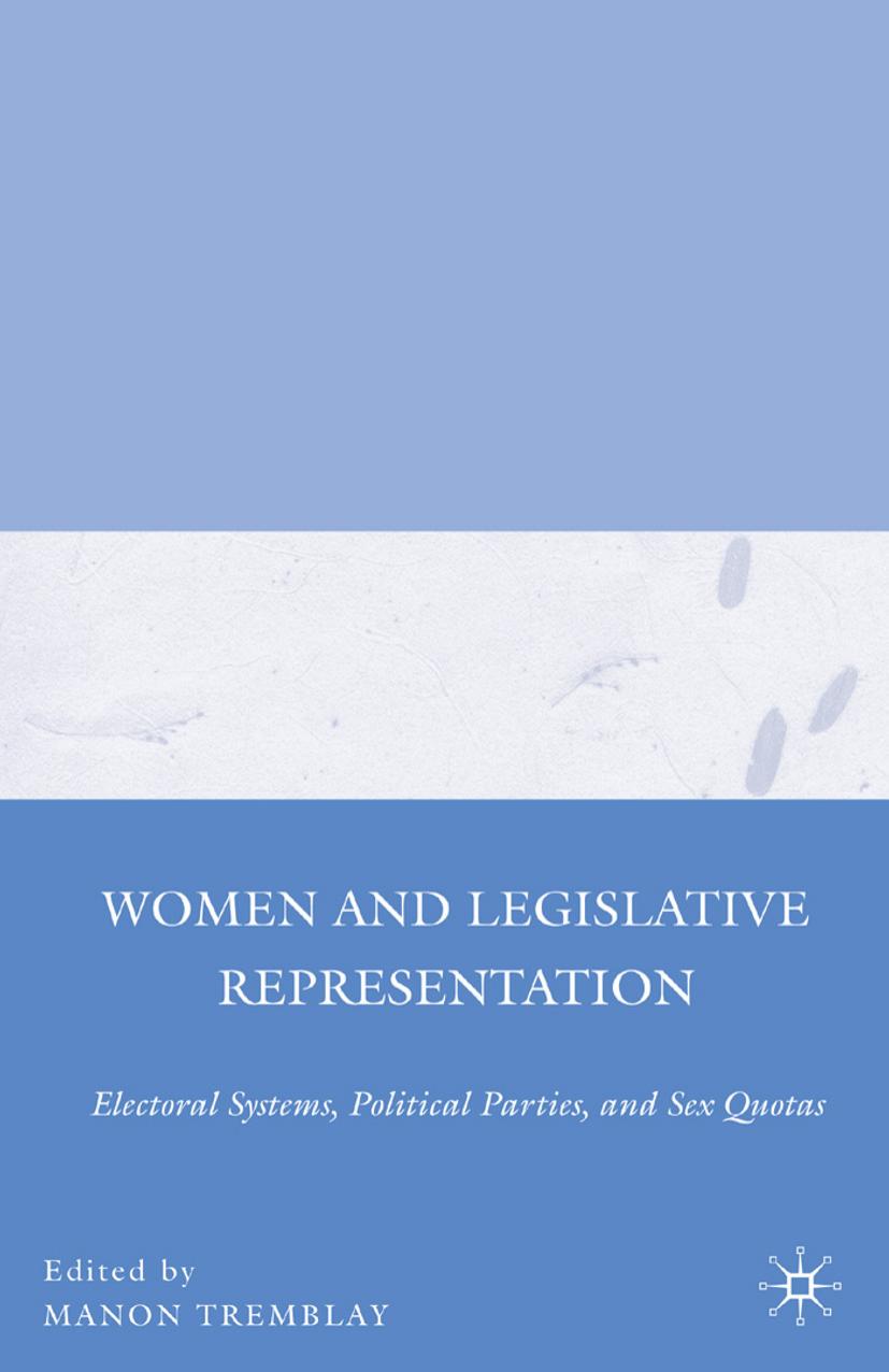 Women and Legislative Representation: Electoral Systems, Political Parties, and Sex Quotas by Manon Tremblay (eds.)