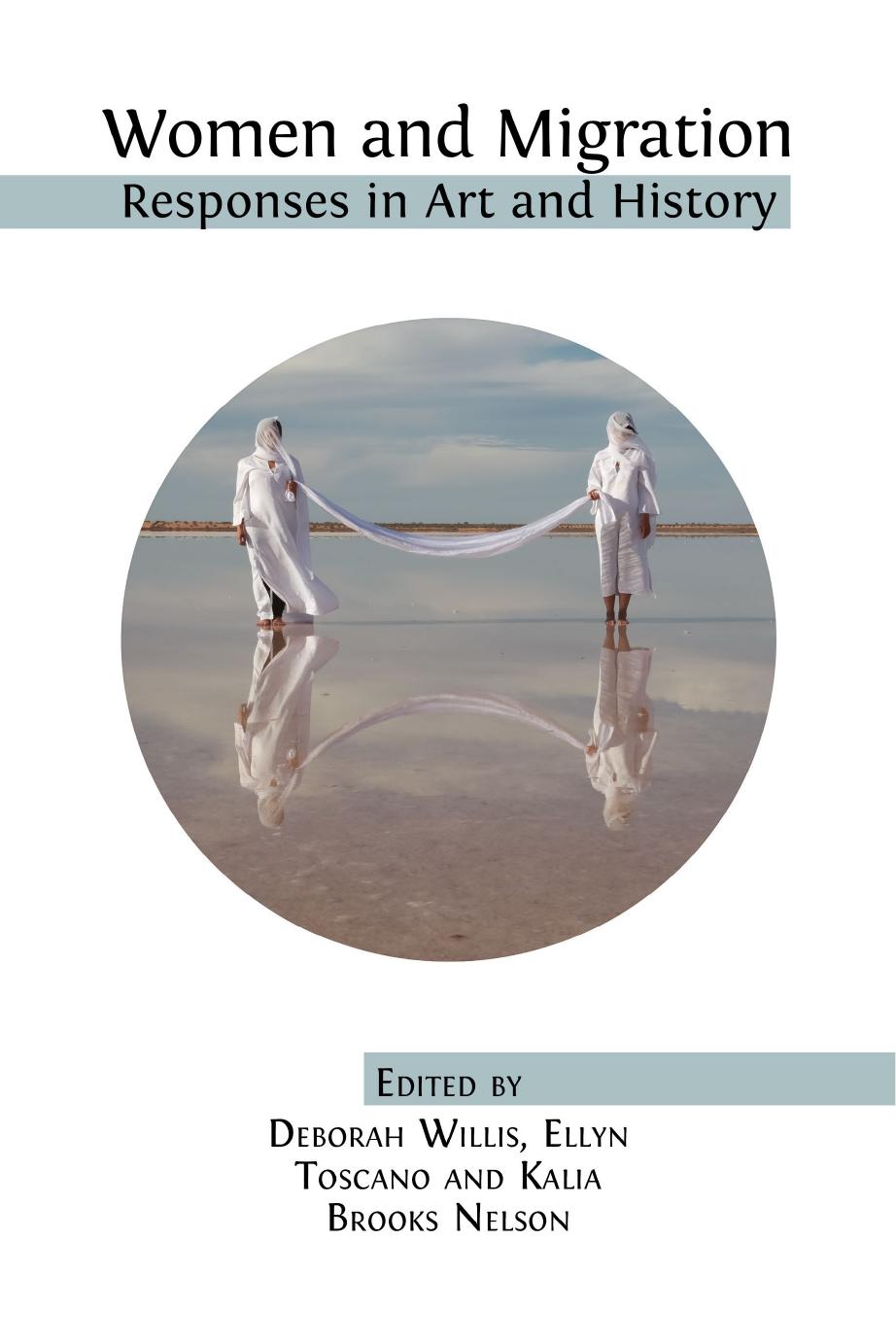 Women and Migration: Responses in Art and History by Deborah Willis Ellyn Toscano Kalia Brooks Nelson