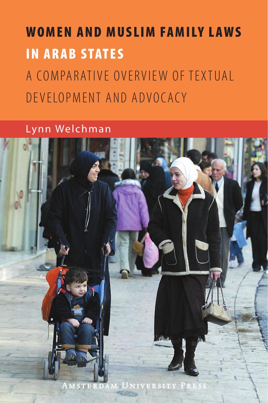 Women and Muslim Family Laws in Arab States: A Comparative Overview of Textual Development and Advocacy (Amsterdam University P by Lynn Welchman