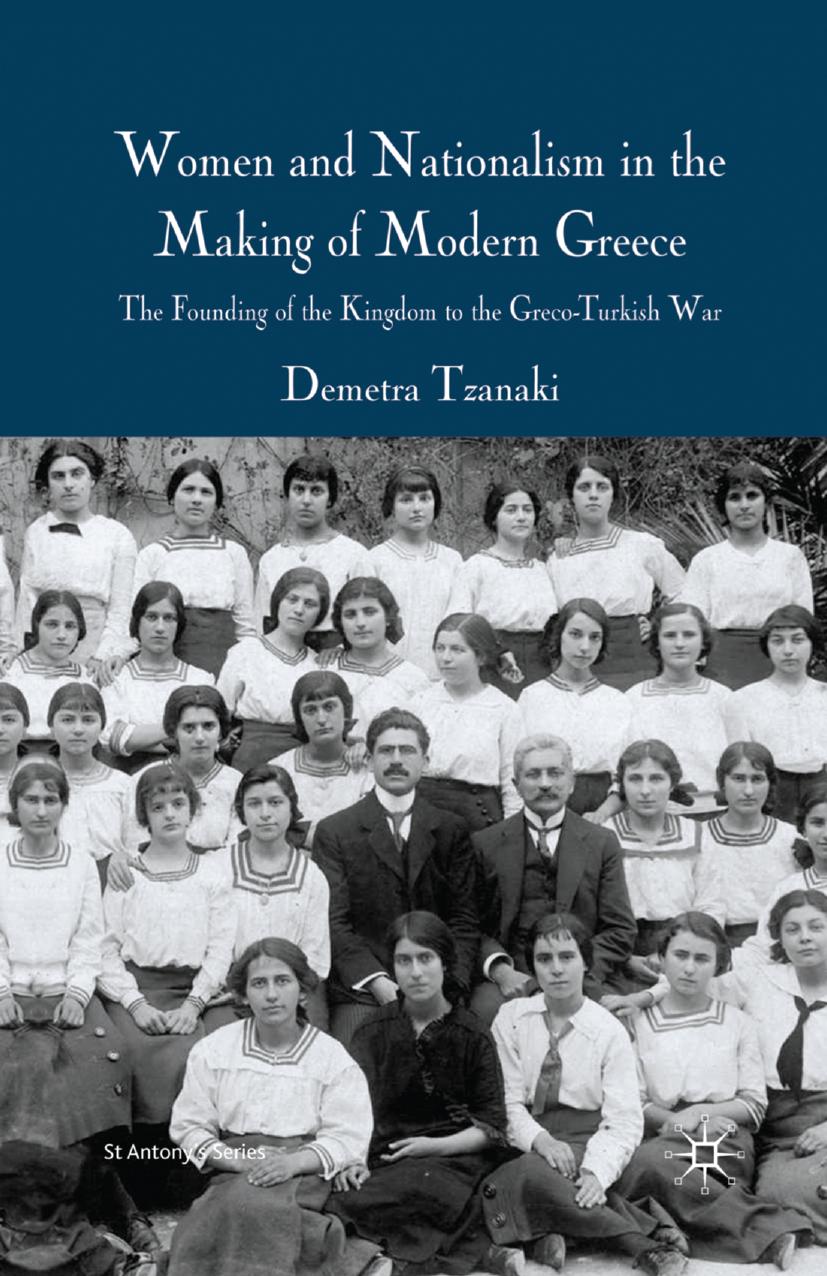 Women and Nationalism in the Making of Modern Greece: The Founding of the Kingdom to the Greco-Turkish War by Demetra Tzanaki (auth.)