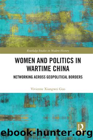 Women and Politics in Wartime China by Vivienne Xiangwei Guo