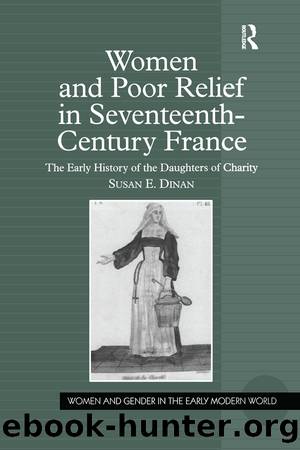 Women and Poor Relief in Seventeenth-Century France by Susan E. Dinan