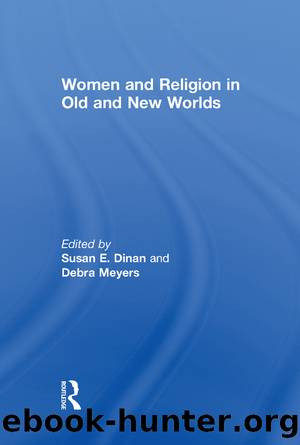 Women and Religion in Old and New Worlds by Debra Meyers & Susan Dinan