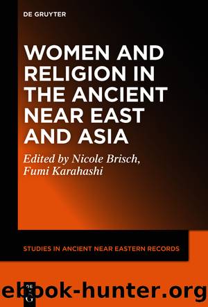 Women and Religion in the Ancient Near East and Asia by Nicole Brisch Fumi Karahashi
