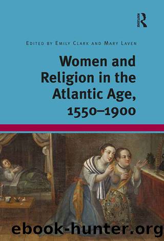 Women and Religion in the Atlantic Age, 1550-1900 by Emily Clark Mary Laven