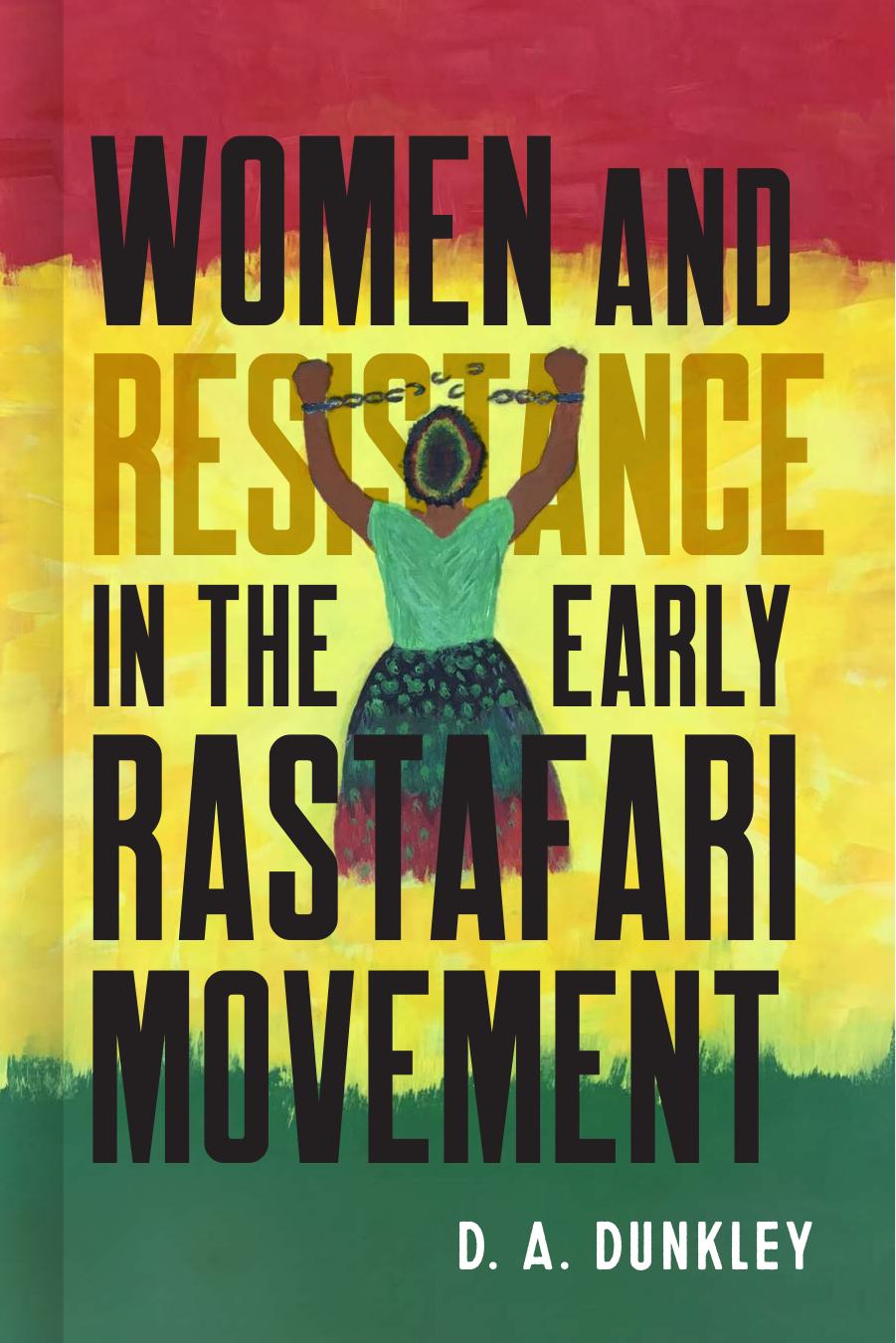 Women and Resistance in the Early Rastafari Movement by Daive Dunkley
