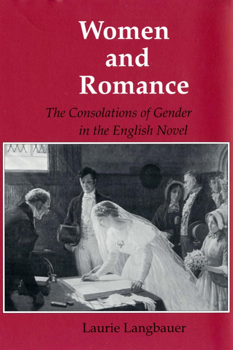 Women and Romance: The Consolations of Gender in the English Novel by Laurie Langbauer