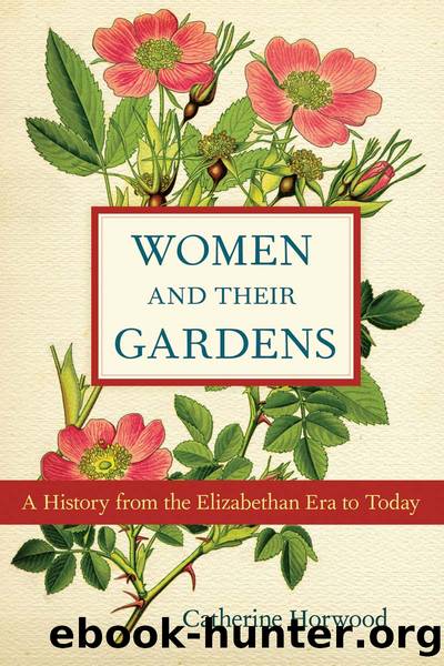 Women and Their Gardens by Catherine Horwood