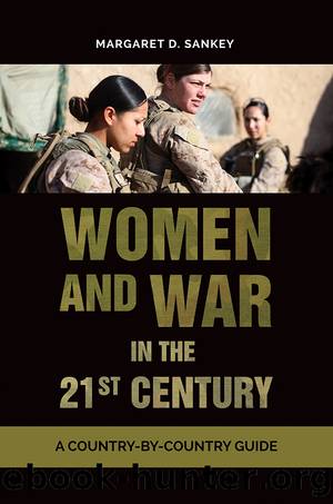 Women and War in the 21st Century: a Country-By-Country Guide by Sankey Margaret D.;