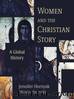 Women and the Christian Story: A Global History by Jennifer Hornyak Wojciechowski
