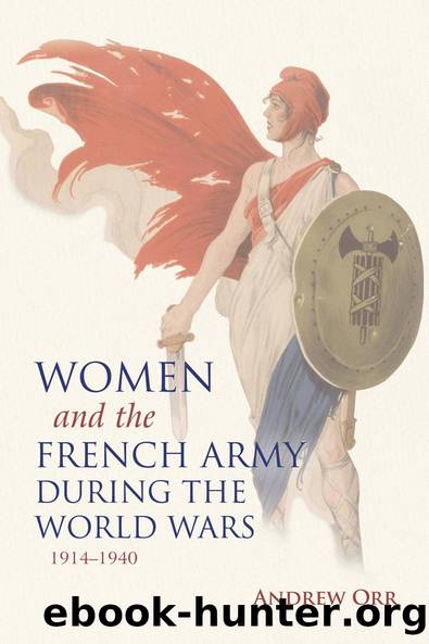 Women and the French Army during the World Wars, 1914â1940 by Andrew Orr