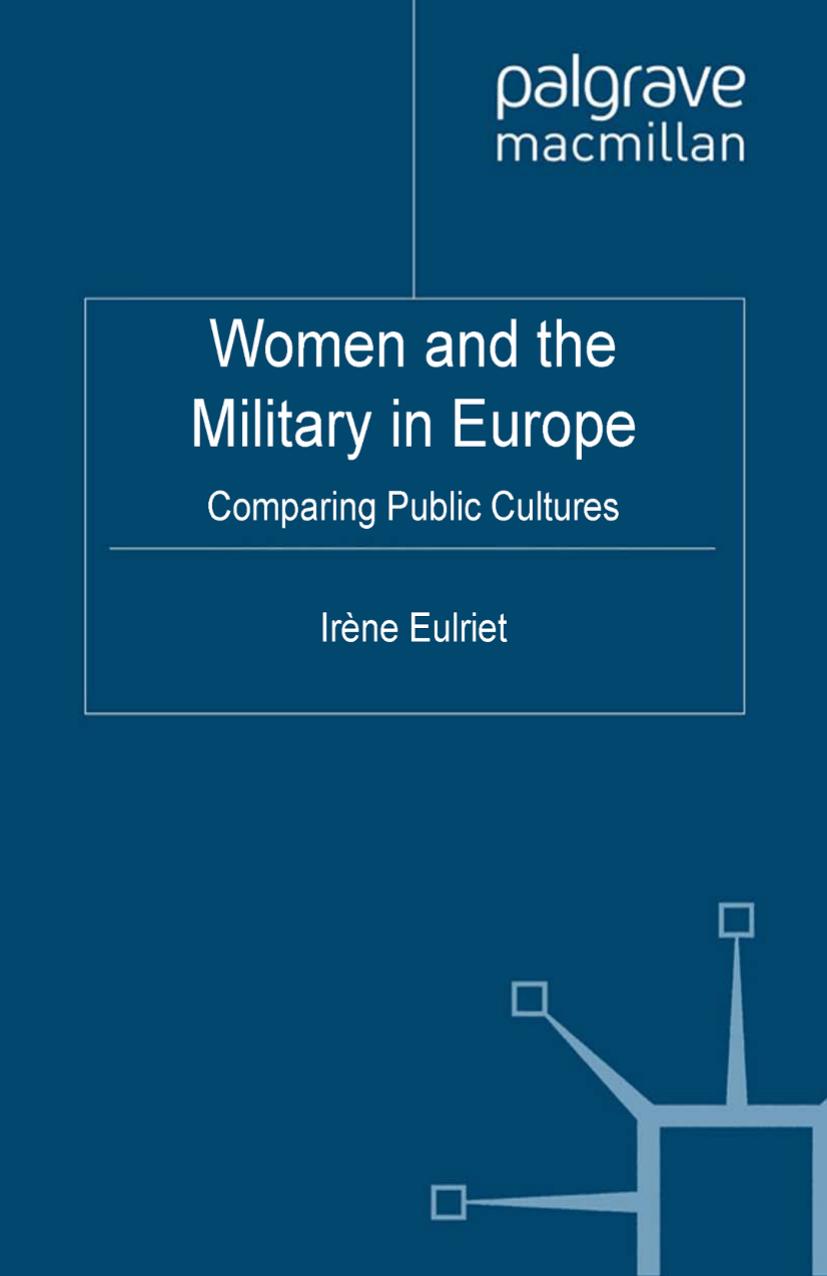 Women and the Military in Europe: Comparing Public Cultures by Irène Eulriet (auth.)