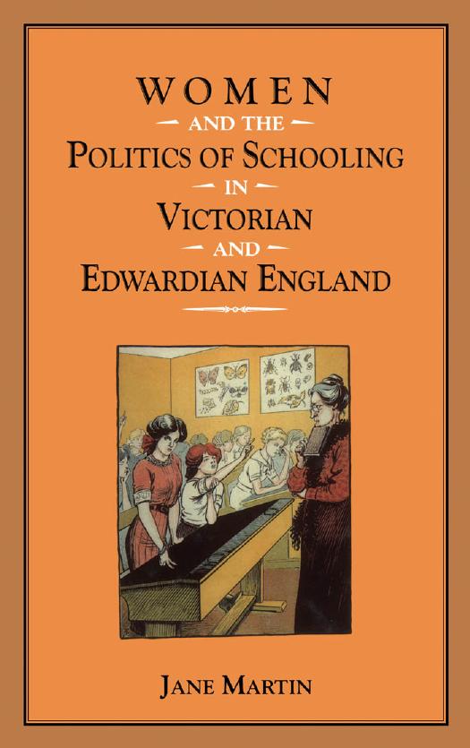 Women and the Politics of Schooling in Victorian and Edwardian England by Jane Martin