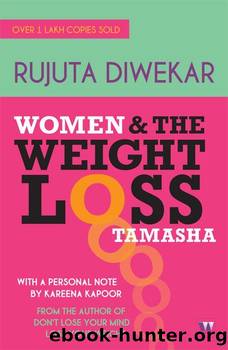 Women and the weight loss tamasha by Rujuta Diwekar