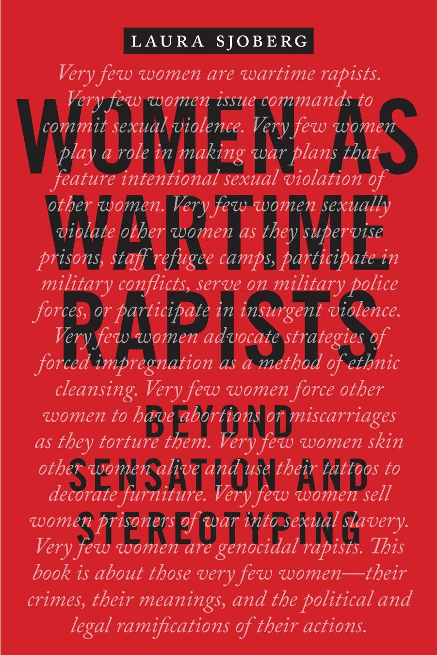 Women as Wartime Rapists: Beyond Sensation and Stereotyping by Laura Sjoberg