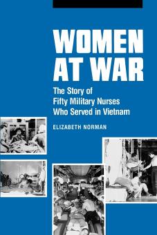 Women at War: The Story of Fifty Military Nurses Who Served in Vietnam by By Elizabeth Norman