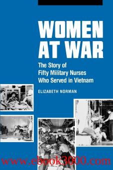 Women at War: The Story of Fifty Military Nurses Who Served in Vietnam by Unknow