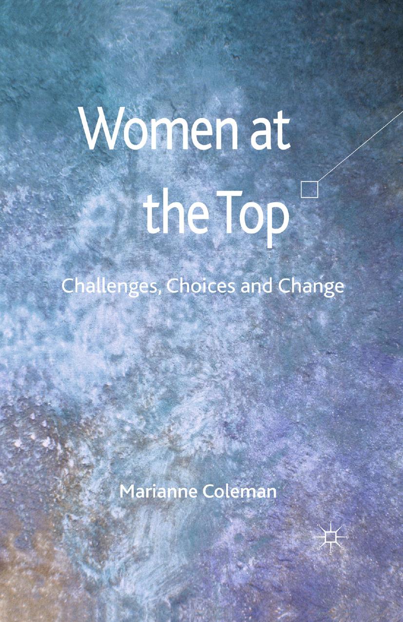 Women at the Top: Challenges, Choices and Change by Marianne Coleman (auth.)